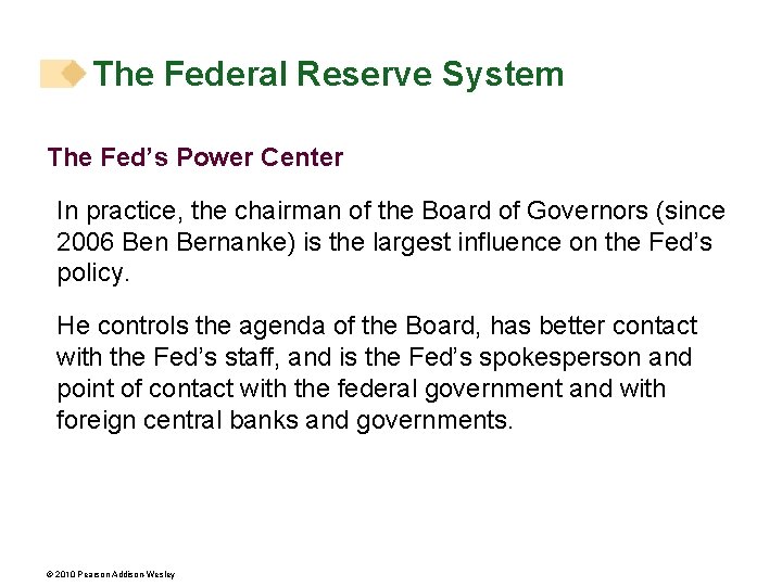 The Federal Reserve System The Fed’s Power Center In practice, the chairman of the