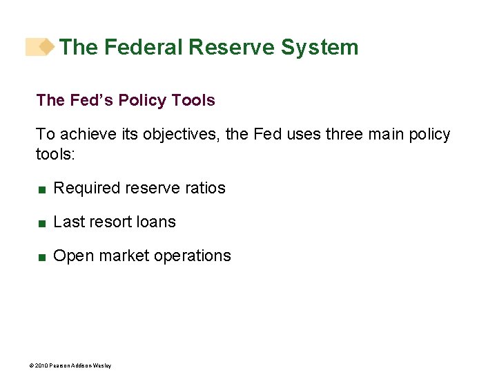 The Federal Reserve System The Fed’s Policy Tools To achieve its objectives, the Fed