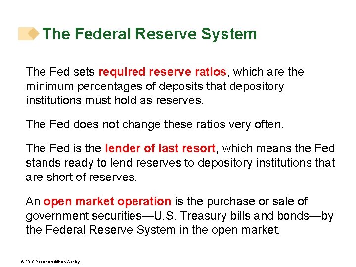 The Federal Reserve System The Fed sets required reserve ratios, which are the minimum