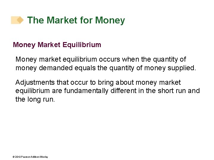 The Market for Money Market Equilibrium Money market equilibrium occurs when the quantity of