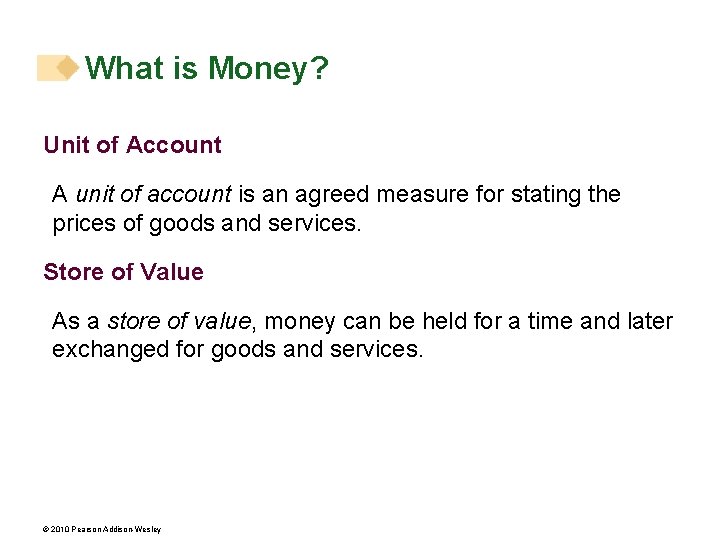 What is Money? Unit of Account A unit of account is an agreed measure