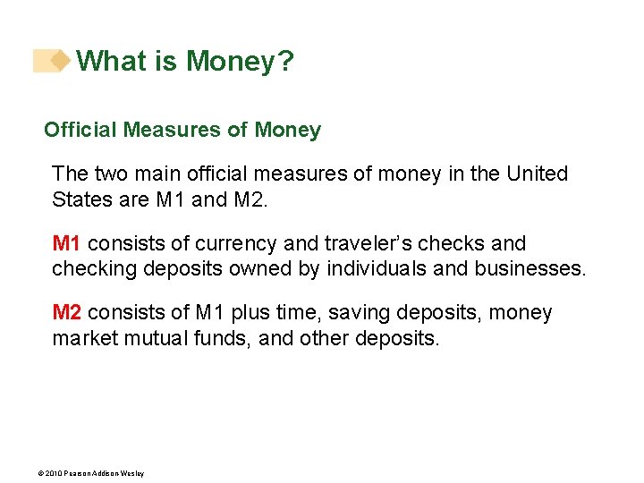 What is Money? Official Measures of Money The two main official measures of money