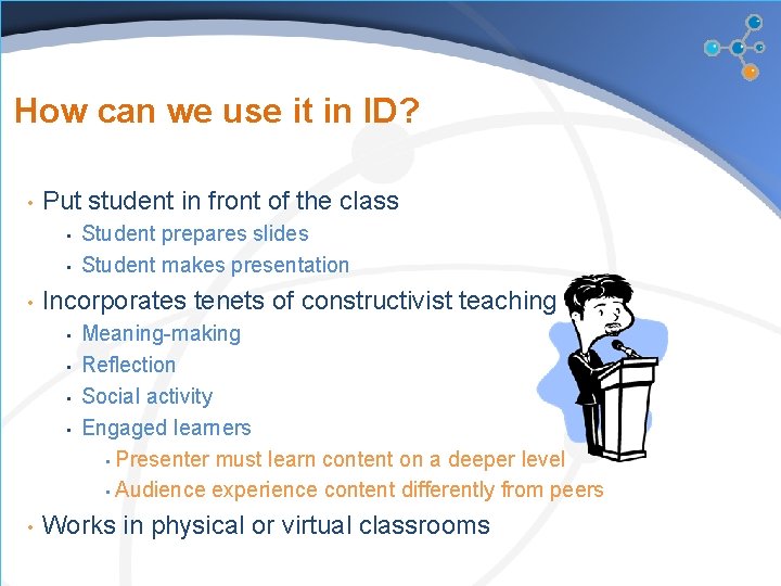 How can we use it in ID? • Put student in front of the