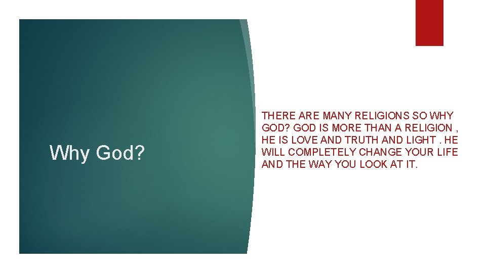 Why God? THERE ARE MANY RELIGIONS SO WHY GOD? GOD IS MORE THAN A