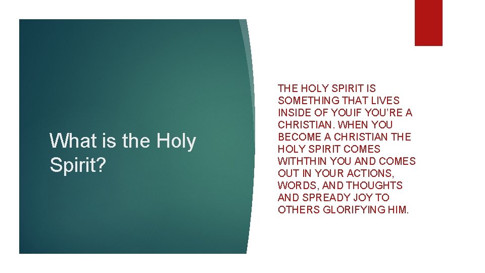 What is the Holy Spirit? THE HOLY SPIRIT IS SOMETHING THAT LIVES INSIDE OF