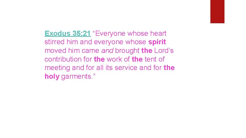 Exodus 35: 21 “Everyone whose heart stirred him and everyone whose spirit moved him