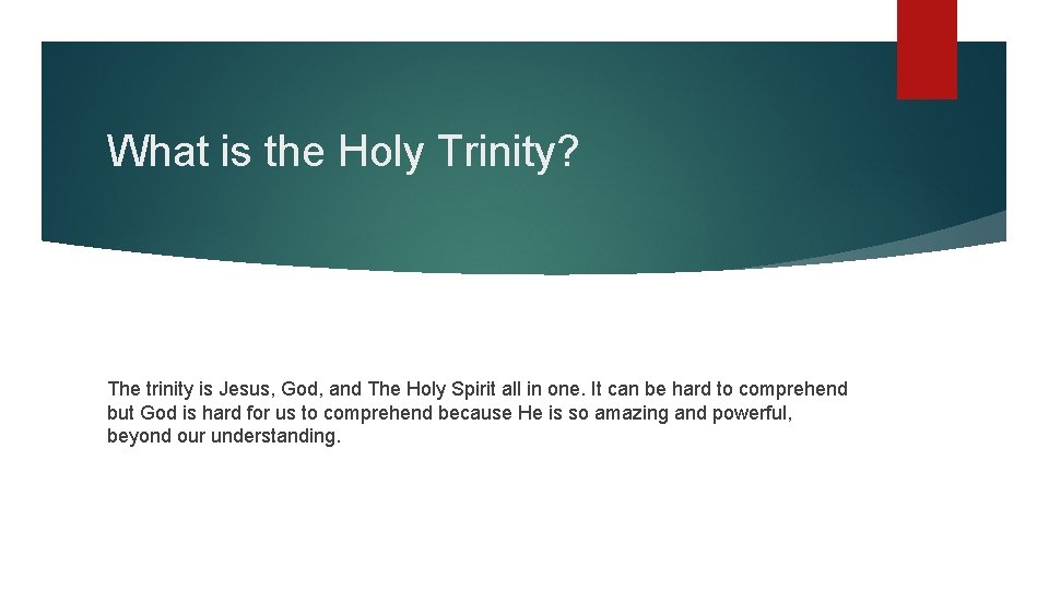 What is the Holy Trinity? The trinity is Jesus, God, and The Holy Spirit