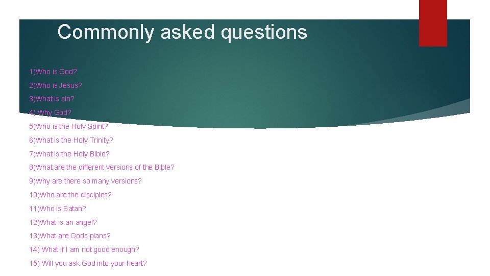 Commonly asked questions 1)Who is God? 2)Who is Jesus? 3)What is sin? 4) Why