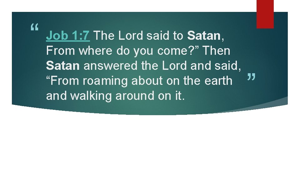 “ Job 1: 7 The Lord said to Satan, From where do you come?
