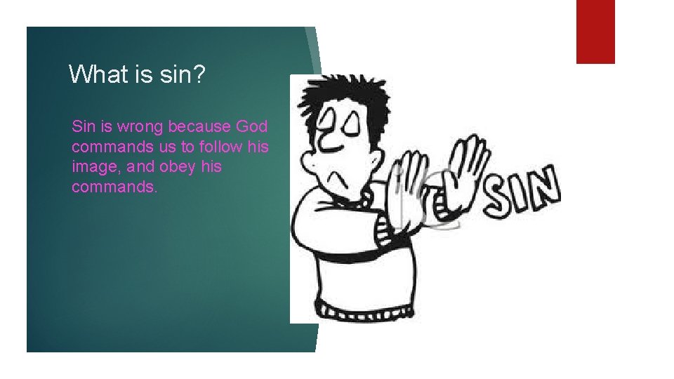 What is sin? Sin is wrong because God commands us to follow his image,