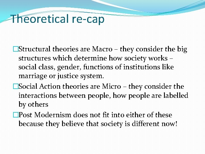 Theoretical re-cap �Structural theories are Macro – they consider the big structures which determine Theoretical re-cap �Structural theories are Macro – they consider the big structures which determine