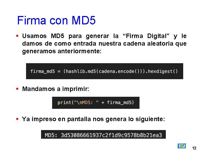 Firma con MD 5 Usamos MD 5 para generar la “Firma Digital” y le