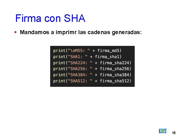 Firma con SHA Mandamos a imprimr las cadenas generadas: 15 