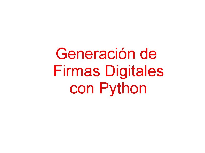 Generación de Firmas Digitales con Python 