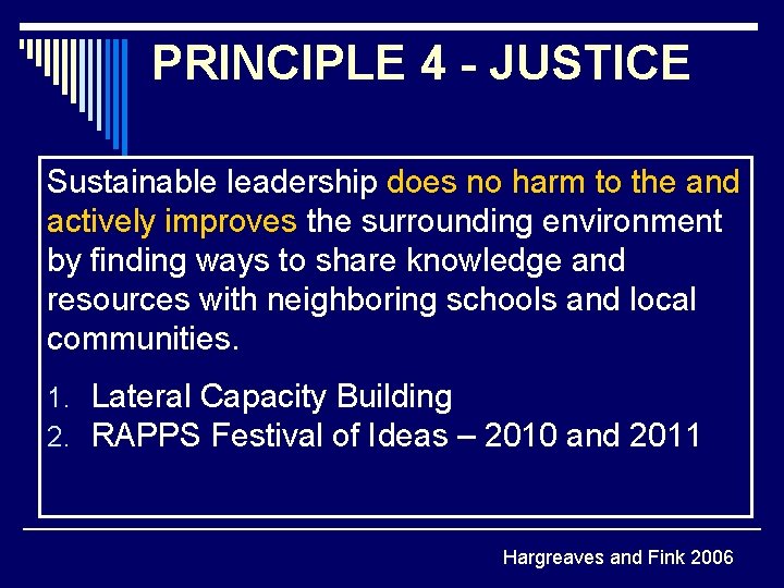 PRINCIPLE 4 - JUSTICE Sustainable leadership does no harm to the and actively improves