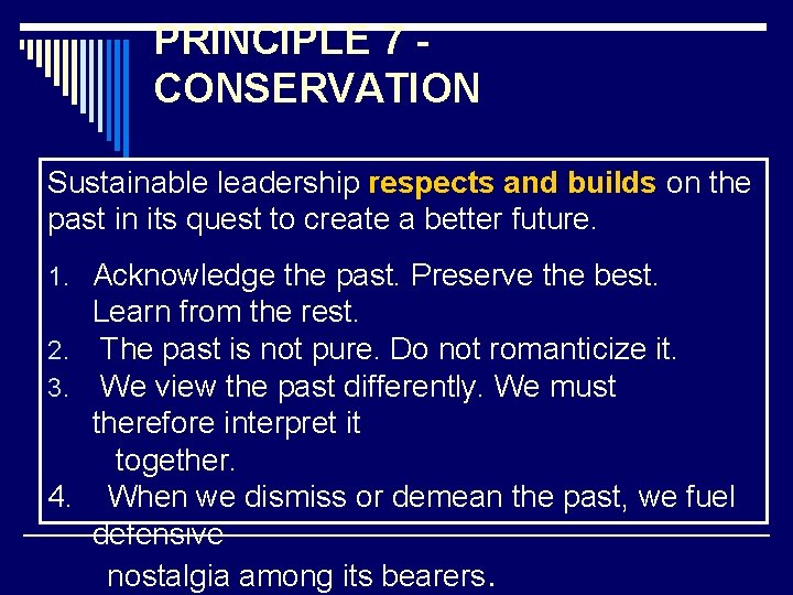 PRINCIPLE 7 CONSERVATION Sustainable leadership respects and builds on the past in its quest