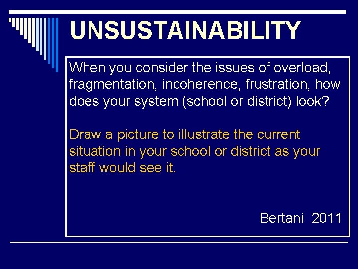 UNSUSTAINABILITY When you consider the issues of overload, fragmentation, incoherence, frustration, how does your