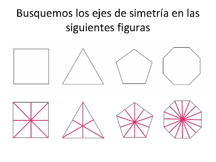 Busquemos los ejes de simetría en las siguientes figuras 