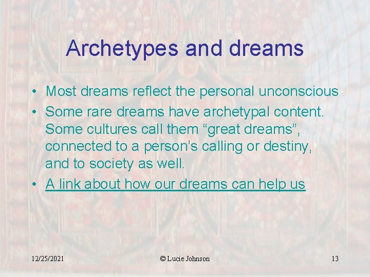 Archetypes and dreams • Most dreams reflect the personal unconscious • Some rare dreams