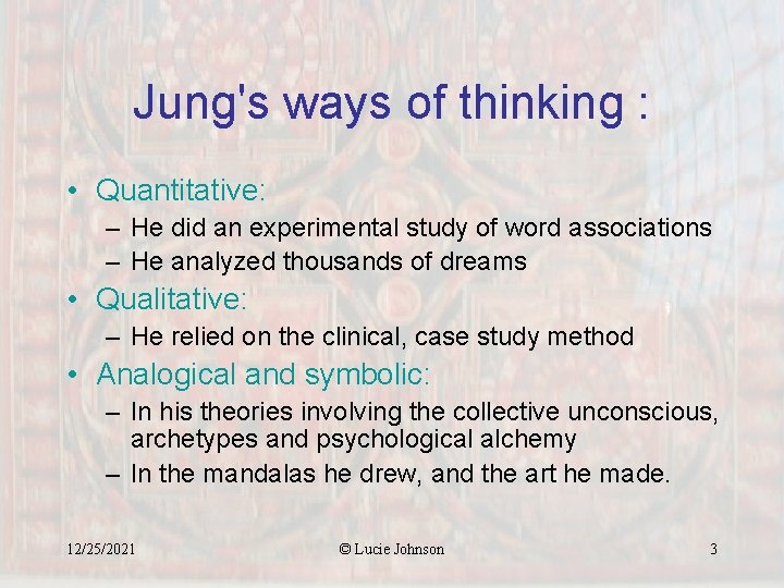 Jung's ways of thinking : • Quantitative: – He did an experimental study of