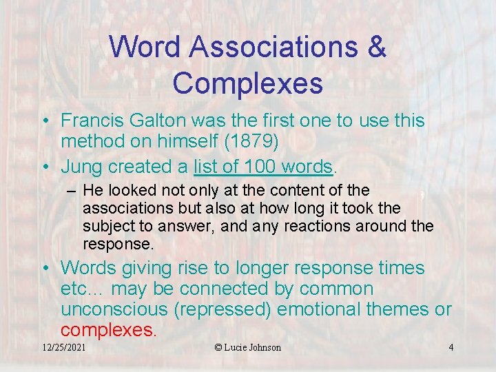 Word Associations & Complexes • Francis Galton was the first one to use this