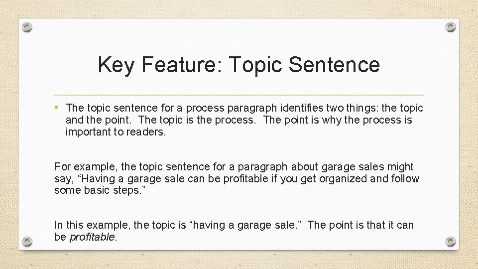 Key Feature: Topic Sentence • The topic sentence for a process paragraph identifies two