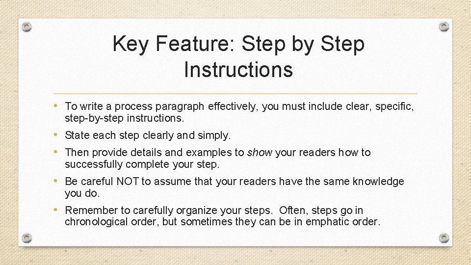 Key Feature: Step by Step Instructions • To write a process paragraph effectively, you