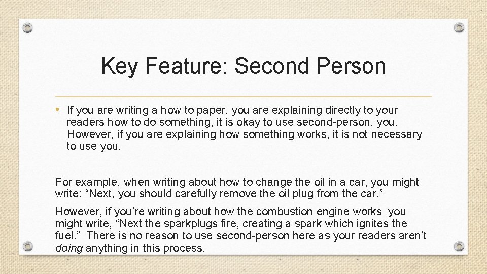 Key Feature: Second Person • If you are writing a how to paper, you