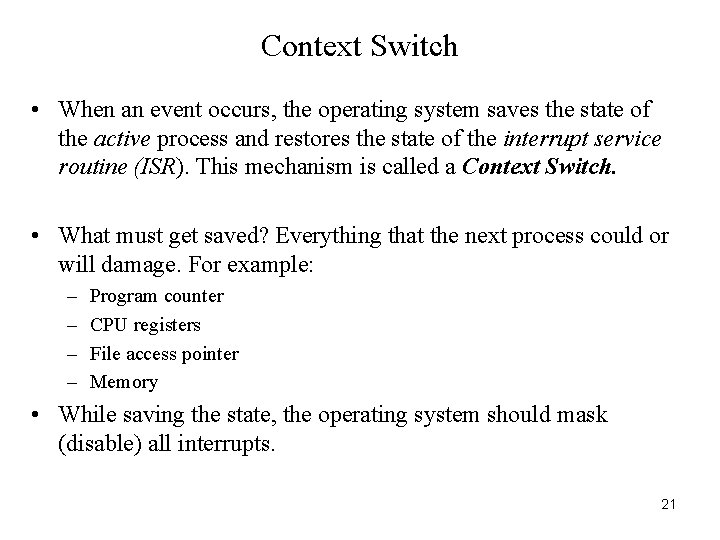 Context Switch • When an event occurs, the operating system saves the state of