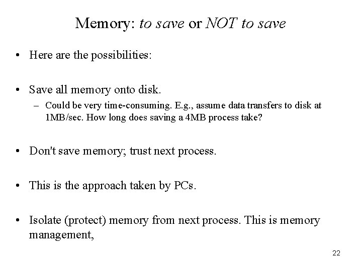 Memory: to save or NOT to save • Here are the possibilities: • Save