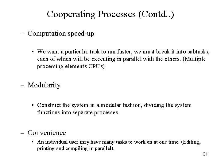 Cooperating Processes (Contd. . ) – Computation speed-up • We want a particular task