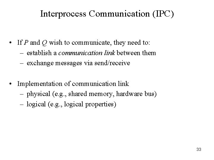Interprocess Communication (IPC) • If P and Q wish to communicate, they need to: