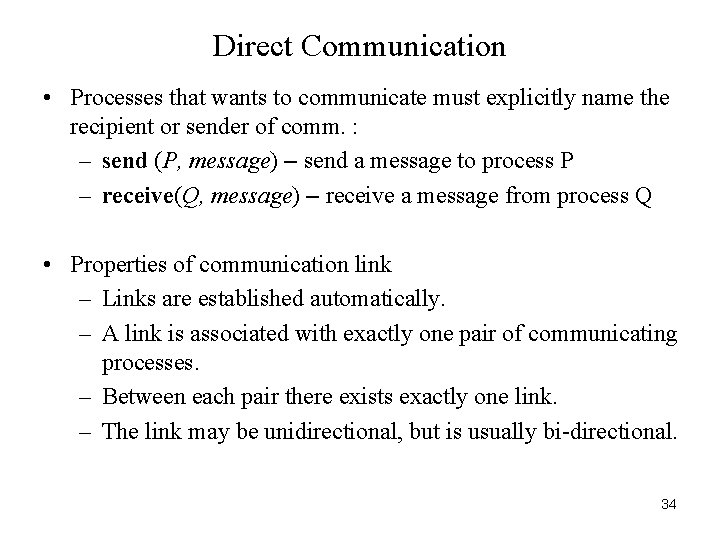 Direct Communication • Processes that wants to communicate must explicitly name the recipient or