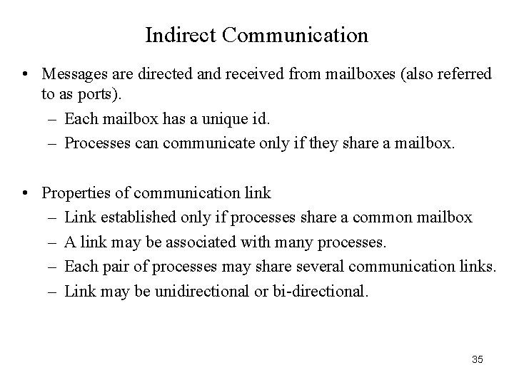 Indirect Communication • Messages are directed and received from mailboxes (also referred to as