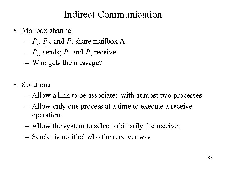 Indirect Communication • Mailbox sharing – P 1, P 2, and P 3 share