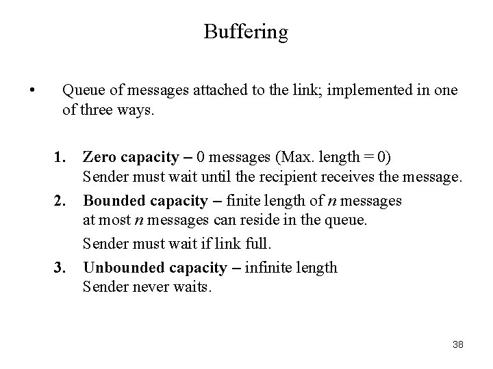 Buffering • Queue of messages attached to the link; implemented in one of three
