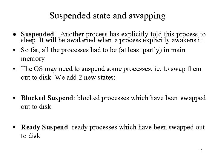 Suspended state and swapping · Suspended : Another process has explicitly told this process