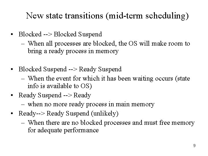 New state transitions (mid-term scheduling) • Blocked --> Blocked Suspend – When all processes