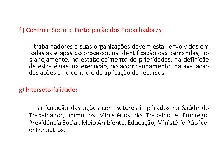 f ) Controle Social e Participação dos Trabalhadores: - trabalhadores e suas organizações devem