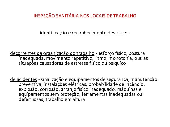 INSPEÇÃO SANITÁRIA NOS LOCAIS DE TRABALHO identificação e reconhecimento dos riscos- decorrentes da organização