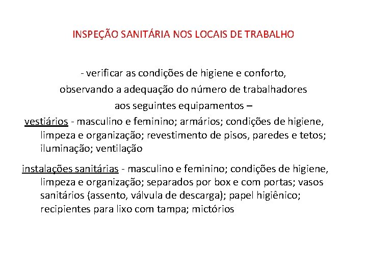 INSPEÇÃO SANITÁRIA NOS LOCAIS DE TRABALHO - verificar as condições de higiene e conforto,