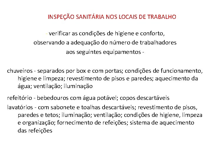 INSPEÇÃO SANITÁRIA NOS LOCAIS DE TRABALHO - verificar as condições de higiene e conforto,