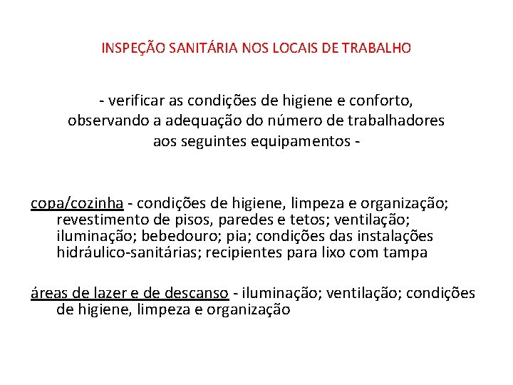 INSPEÇÃO SANITÁRIA NOS LOCAIS DE TRABALHO - verificar as condições de higiene e conforto,