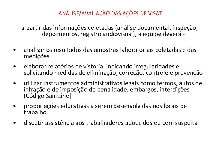 ANÁLISE/AVALIAÇÃO DAS AÇÕES DE VISAT - a partir das informações coletadas (análise documental, inspeção,