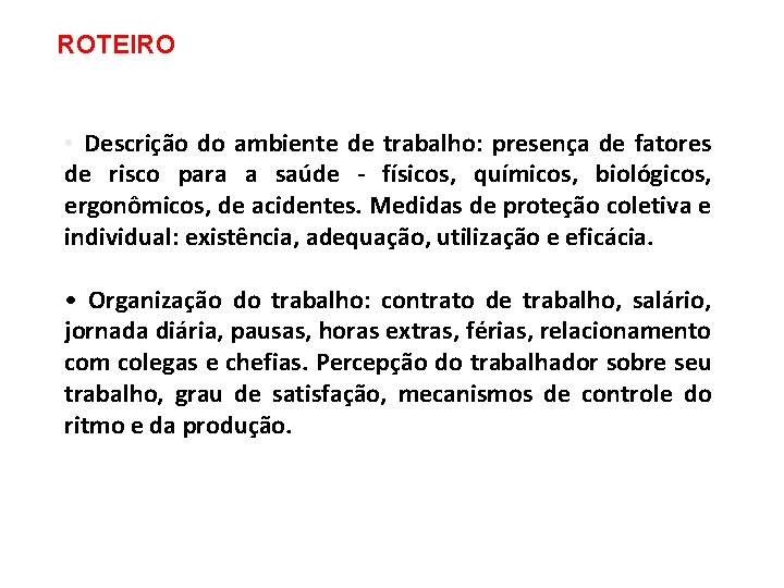 ROTEIRO • Descrição do ambiente de trabalho: presença de fatores de risco para a