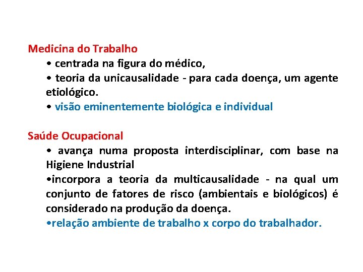 Medicina do Trabalho • centrada na figura do médico, • teoria da unicausalidade -