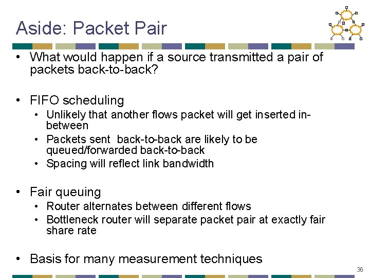 Aside: Packet Pair • What would happen if a source transmitted a pair of