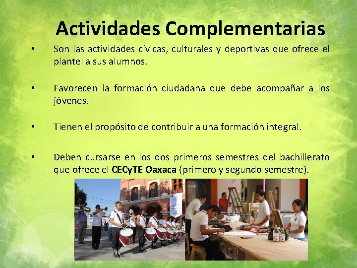 Actividades Complementarias • Son las actividades cívicas, culturales y deportivas que ofrece el plantel