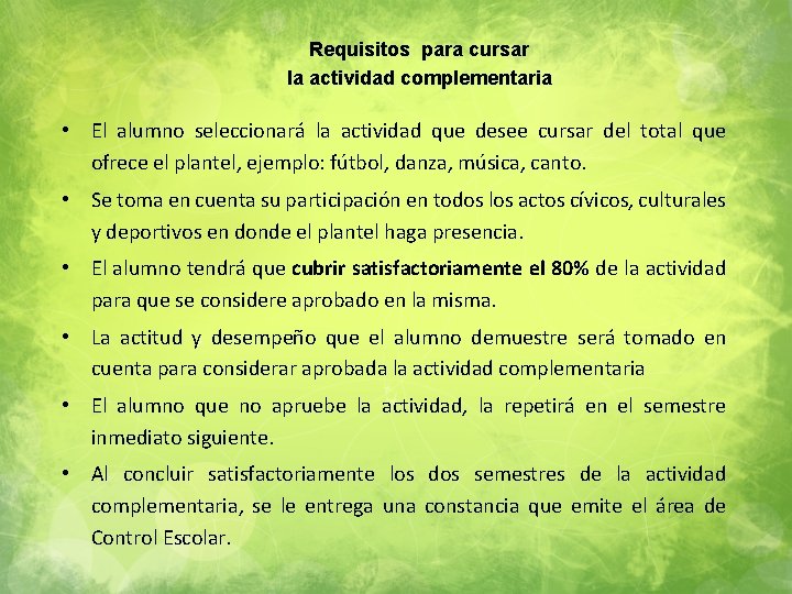 Requisitos para cursar la actividad complementaria • El alumno seleccionará la actividad que desee