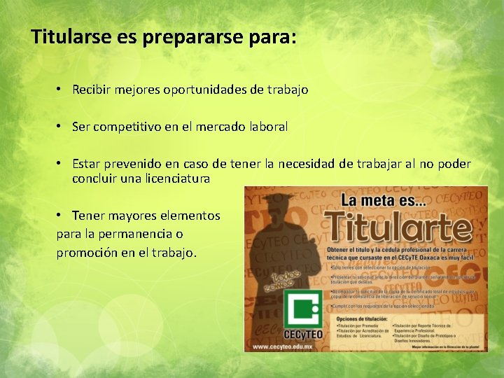 Titularse es prepararse para: • Recibir mejores oportunidades de trabajo • Ser competitivo en